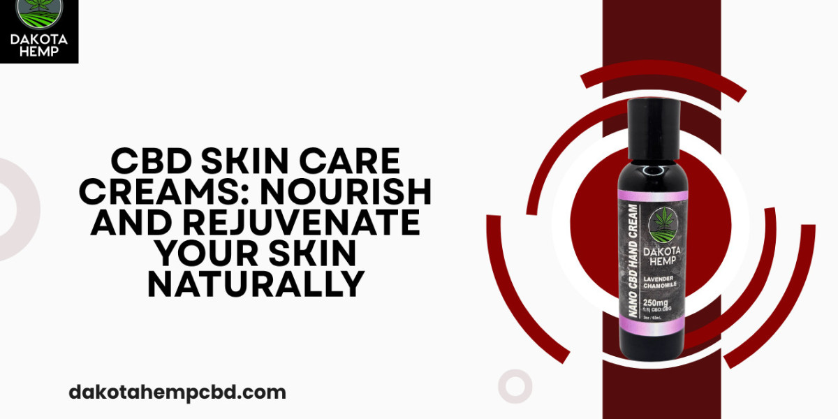 CBD Skin Care Creams: Nourish and Rejuvenate Your Skin Naturally
