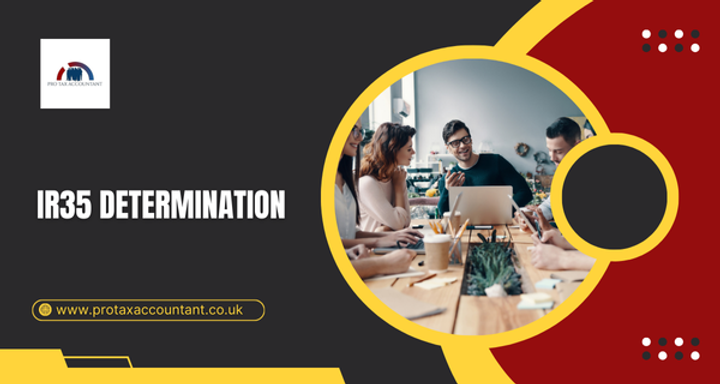 IR35 Determination in the UK Explained: Key Rules, Examples, and Practical Insights for Contractors and Business Owners