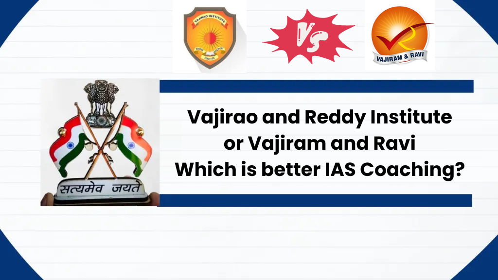 Vajirao and Reddy Institute or Vajiram and Ravi- Which is better for IAS Coaching?  – TOP IAS Coaching